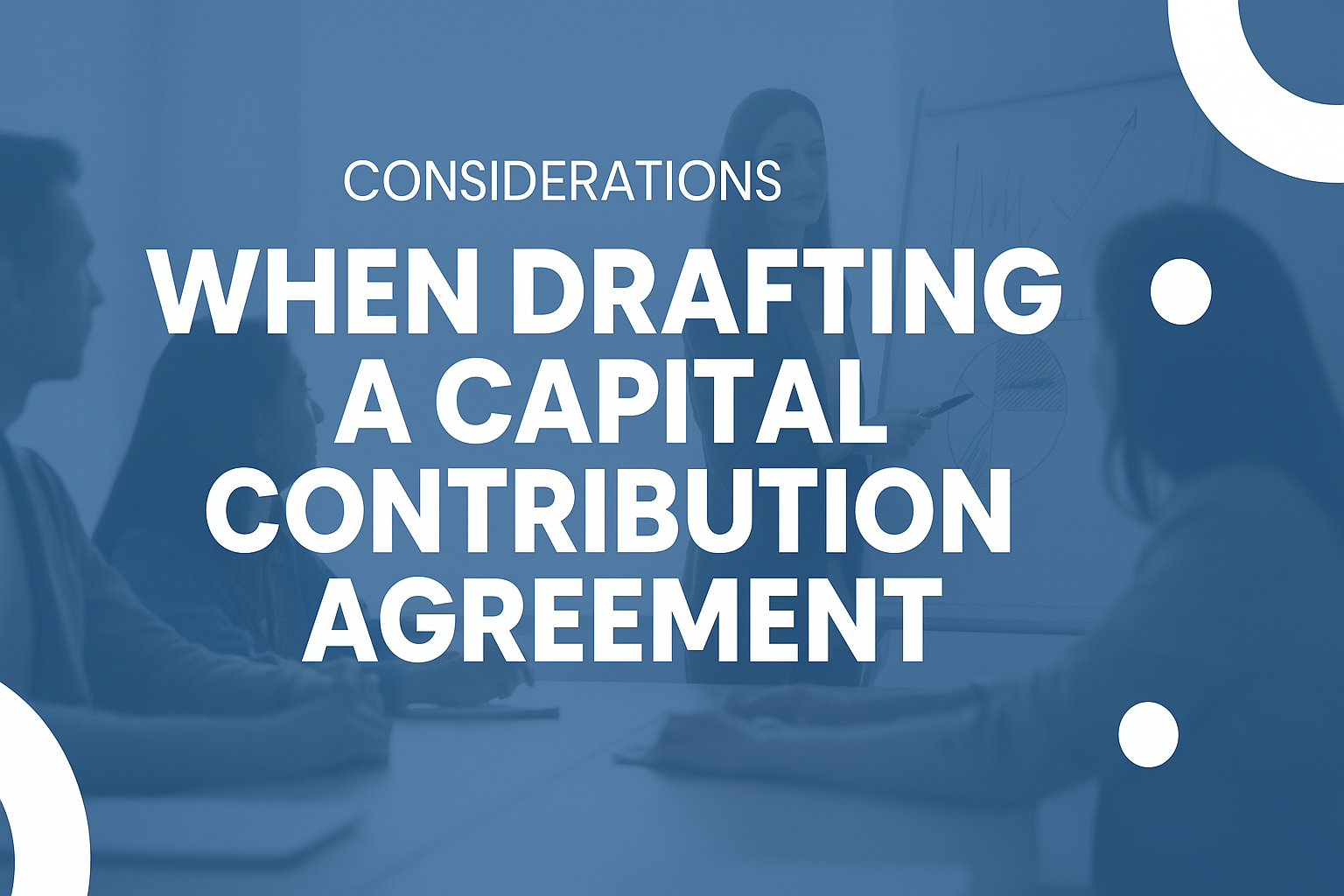 Considerations When Drafting a Capital Contribution Agreement - TLA LAW ...